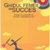 Ghidul femeii de succes -  Mary Hartley