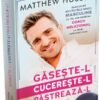 Gaseste-l! Cucereste-l !Pastreaza-l ! - Matthew Hussey