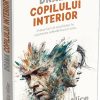 Drama copilului interior. Prizonieri ai copilariei in cautarea adevaratului sine - Alice Miller